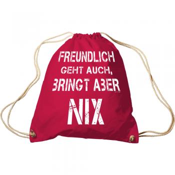 Trend-Bag mit Aufdruck - Freundlich geht auch, bringt aber NIX - 65001 - Turnbeutel Sporttasche Rucksack