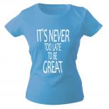 Girly-Shirt mit Print it´s never too late to be Great 12147 hellblau Gr. XS-2XL