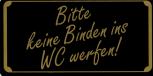 Schild - BITTE KEINE BINDEN INS WC WERFEN - Gr. 15,5 x 7,5 cm - 308062 - Toilette