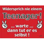 Witziges Schild - Widersprich nie einem Teenager.. - 309206 - Gr. 25 x 15 cm - Jugendliche
