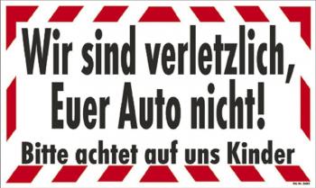 Schild - Wir sind verletzlich Euer Auto nicht.... - 308685 Gr. 50 x 30 cm