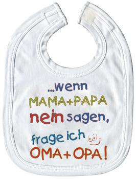 Baby-Lätzchen mit Print - ..wenn Mama + papa nein sagen, frage ich Oma + Opa - 08403 weiß