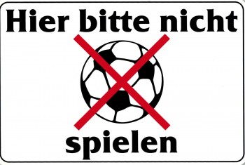 Schild -  HIER BITTE NICHT BALL SPIELEN - 308557 - 30 x 20 cm