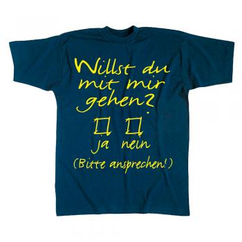 T-Shirt unisex mit Aufdruck - WILLST DU MIT MIR GEHN - 09348 - Gr. S
