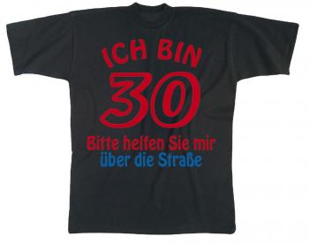 T-Shirt unisex mit Print - Ich bin 30...  - 09469 schwarz - Gr. S-XXL
