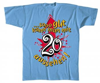 T-Shirt unisex mit  Print - So gut kann man mit 20 aussehen - 09585 hellblau - Gr. S-XXL