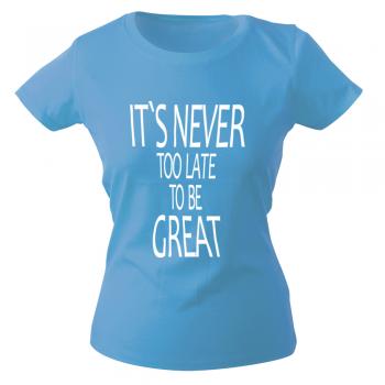Girly-Shirt mit Print it´s never too late to be Great 12147 hellblau Gr. L