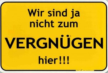 Witziges Schild - Nicht zum Vergnügen hier - 309287 - 30 x 20 cm - Arbeit Job