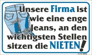 Spaß-Schild - Unsere Firma ist wie eine enge Jeans... - 309054 - 25cm x 15cm - Arbeit Betrieb