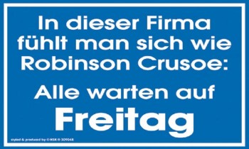 Schild - In dieser Firma fühlt man sich wie Robinson Crusoe: Alle warten auf Freitag - 309048 - Gr. 20 x 15 cm