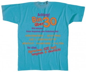 T-Shirt unisex mit Aufdruck - ACHTUNG - BIN ÜBER 30 BITTE BEACHTEN … - 09568 - Gr. L