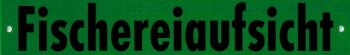 Schild - Fischereiaufsicht -  Gr. 23,5 X 3,8 cm - 308030 - Fischen Angeln