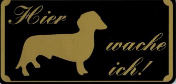 Schild - DACKEL - HIER WACHE ICH - Gr. 15,5 x 7,5 cm - 308065 - Tiere Wachhund