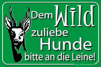 Schild - DEM WILD ZULIEBE HUNDE BITTE AN DIE LEINE! - 308536/12 - Gr. 30 x 20 cm