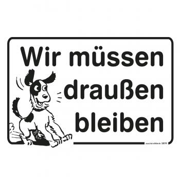 Schild - Wir müssen draußen bleiben - 308799 Gr. 30 x 20cm