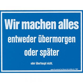 Spaßschild - Wir machen alles entweder übermorgen oder später - 309047 Gr. ca. 20 x 15 cm