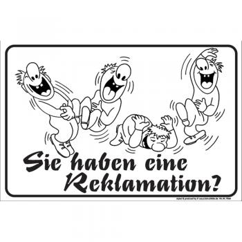 Spaßschild - Sie haben eine Reklamation - 309060 - Gr. ca. 30 x 20 cm