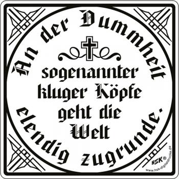 Spaßschild - An der Dummheit ... - 309094 - Gr. ca. 15 x 15 cm