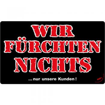 Spaßschild - WIR FÜRCHTEN NICHTS - 309095 - Gr. ca. 25 x 15 cm