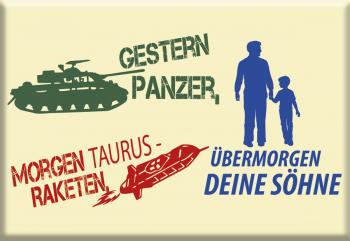 Magnet - Gestern Panzer, Morgen Taurusraketen, übermorgen Deine Söhne - Gr. ca. 8 x 5,5 cm - 36571