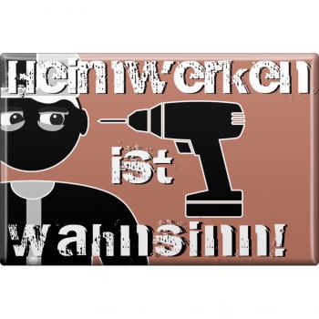 Magnet - HEIMWERKEN ist wahnsinn - Gr. ca. 8 x 5,5 cm - 37981 - Küchenmagnet