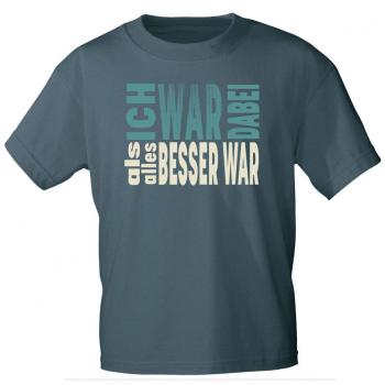 T-Shirt mit Print - ICH WAR DABEI ALS ALLES BESSER WAR - 85244 Graublau Gr. S-2XL