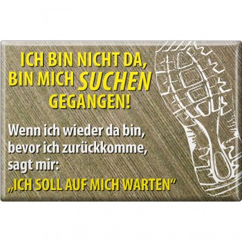 Küchenmagnet - ...bin mich suchen... - Gr. ca. 8 x 5,5 cm - 38871 - Magnet Kühlschrankmagnet