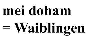 PVC- Applikations- Aufkleber "Mei doham= Waiblingen"  25 cm groß in 8 Farben  AP3032 schwarz