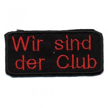 AUFNÄHER - Wir sind der Club - 01736 - Gr. ca. 7 x 3 cm - Patches Stick Applikation