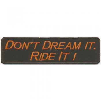 AUFNÄHER Applikation Patches - Dont dream it, Ride it - 02995 Gr. ca. 10 x 3 cm