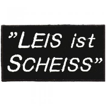 Patches Aufnäher Spruch - Leis ist Scheiss - Gr. ca. 10cm x 5cm (03239) Bike Chopper