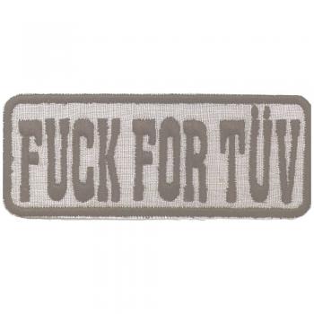 AUFNÄHER - Fuck for Tüv - 04299 - Gr. ca. 10 x 4 cm - Patches Stick Applikation