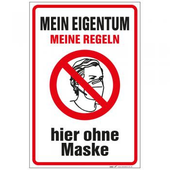 Hinweisschild Schild - Mein Eigentum Meine Regeln - hier ohne Maske - Gr. ca. 30 cm  x 20 cm - 309837