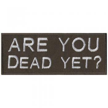 Aufnäher - Are you Dead yet  - 01862 - Gr. ca. 9,5 x 3,5 cm - Patches Stick Applikation