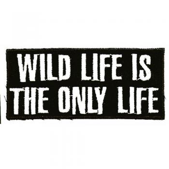 Aufnäher - Wild Life is ... - 03251 - Gr. ca. 9 x 4 cm - Patches Stick Applikation