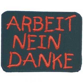 Aufnäher - Arbeit Nein Danke - 03283 - Gr. ca. 6,5 x 4,5 cm - Patches Stick Applikation
