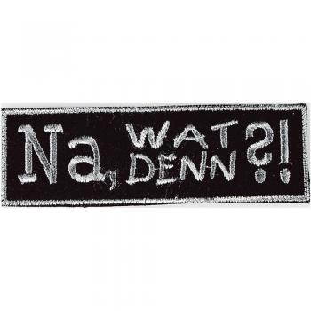 Aufnäher - Na, wat denn - 04096 Gr. ca. 10 x 3 cm - Patches Stick Applikation
