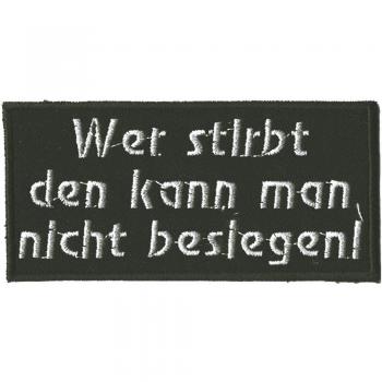 Aufnäher - Wer stirbt den kann... - 06010 - Gr. ca. 10,5 x 5 cm - Patches Stick Applikation