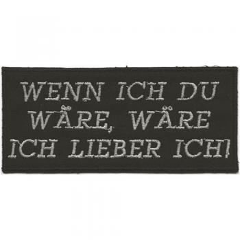 Aufnäher Patches Applikation - Wenn ich du wäre... - 06017 Gr. ca. 10,5 x 4,5 xm
