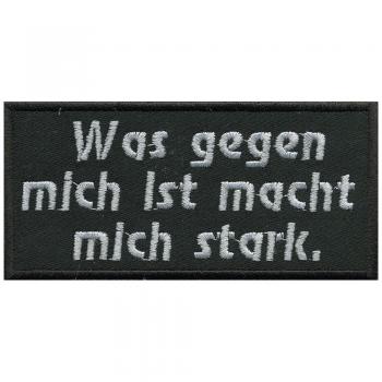 Aufnäher - Was gegen mich ist macht mich stark - 06137 Gr. ca. 10,5 x 5 cm
