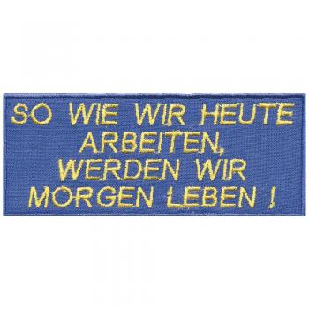 Aufnäher - So wie wir heute arbeiten - 06162 - Gr. ca. 9 x 3,5 cm