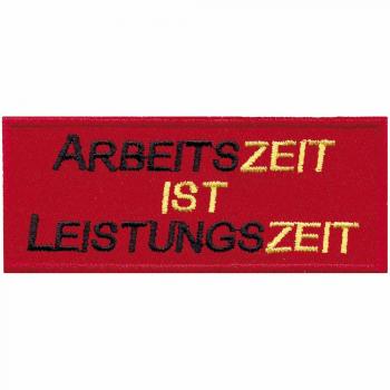 Aufnäher - Arbeitszeit ist Leistungszeit - 06164 Gr. ca. 9 x 3,5 cm - Patches Stick Applikation