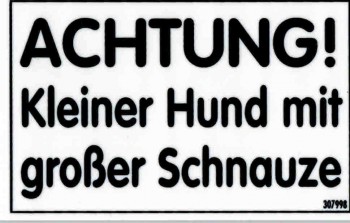 Spaßschild - ACHTUNG! Kleiner Hund - große Schnauze - 8,5x5,5cm - 307998