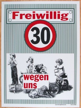 Straßenschild - Freiwillig 30 wegen uns - 308852 - 56cm x 76cm