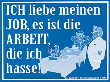 Fun-Schild - Ich liebe meinen Job ... - 309030 - 25cm x 15cm - Arbeit Spruch