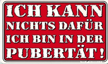 Lustiges Schild - ICH KANN NICHTS DAFÜR - PUBERTÄT! - 309262 - 25cm x 15cm - Tennager Jugendliche