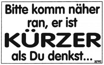 Spaßschild - Bitte komm näher ran, er ist kürzer... - 8,5x5,5cm - 307992