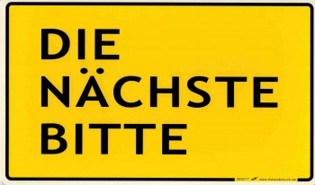 Schild mit Spruch - DIE NÄCHSTE BITTE - 309277 - 25cm x 15cm
