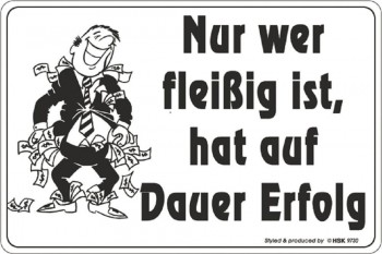 Kunststoffschild - Nur wer fleißig ist, hat auf Dauer Erfolg - 308988 - 30 x 20 cm - Arbeit Spruch