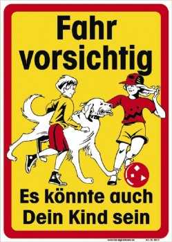 Warnschild - Fahr vorsichtig Es könnte auch Dein Kind... - 308877 - 50cm x 70cm - Kunststoff Verkehr